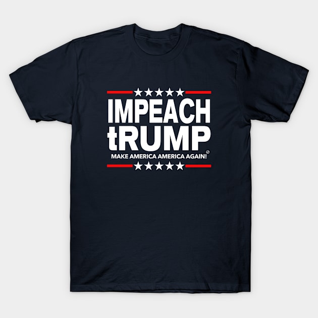 IMPEACH tRUMP - Make America America Again T-Shirt by skittlemypony